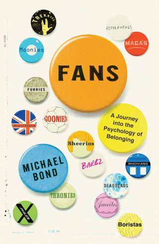 Fans: A Journey Into the Psychology of Belonging by Michael Bond