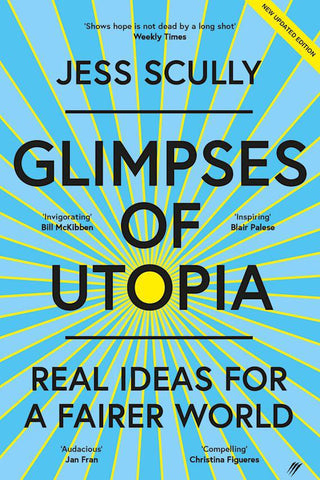 Glimpses of Utopia: Real Ideas for a Fairer World by Jess Scully