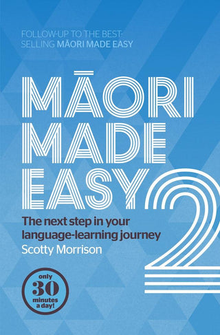 Māori Made Easy 2 by Scotty Morrison