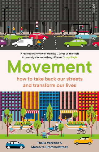Movement: How To Take Back Our Streets and Transform Our Lives by Thalia Verkade & Marco te Brömmelstroet
