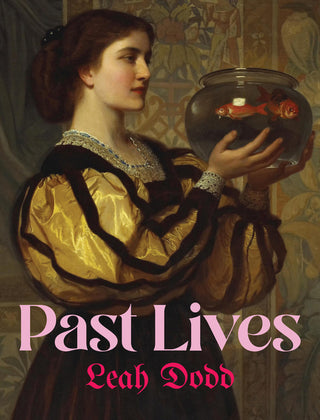 Past Lives by Leah Dodd