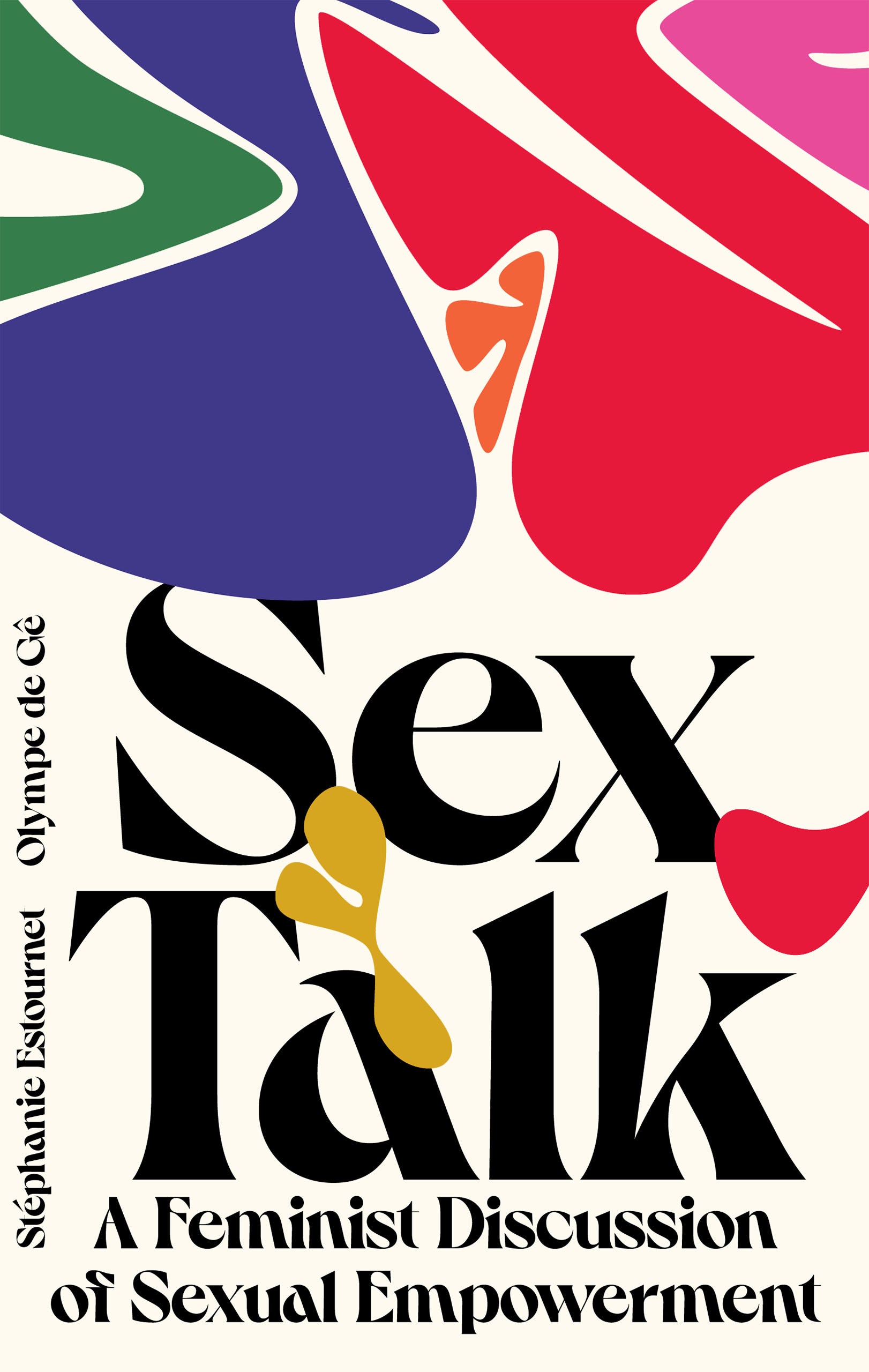 Sex Talk: A Feminist Discussion of Sexual Empowerment by Stephanie  Estournet, Olympe de Ge | Buy online from Aotearoa bookstore Parallel