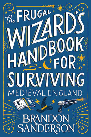 The Frugal Wizard's Handbook for Surviving Medieval England by Brandon Sanderson