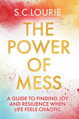 The Power of Mess by Samantha Lourie