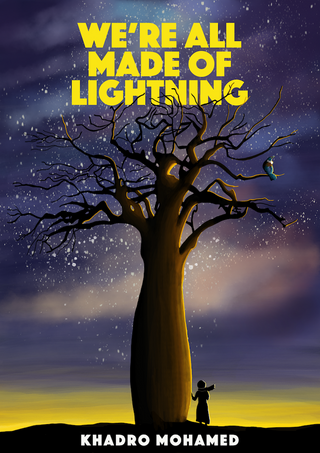 We’re All Made of Lightning by Khadro Mohamed