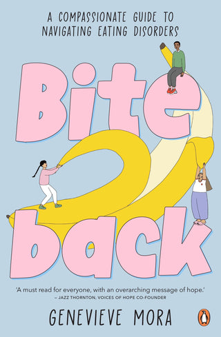 Bite Back: A Compassionate Guide to Navigating Eating Disorders by Genevieve Mora