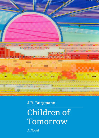 Children of Tomorrow by J.R. Burgmann