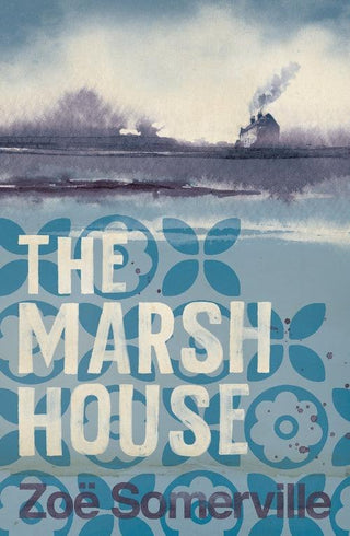 The Marsh House by Zoe Somerville